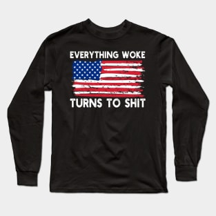 Everything Woke Turns To Shit Long Sleeve T-Shirt